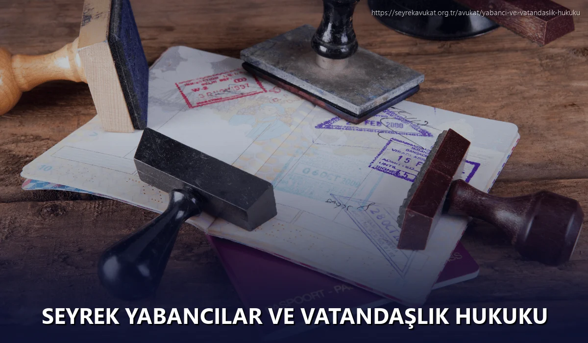 Seyrek Yabancılar ve Vatandaşlık Hukuku